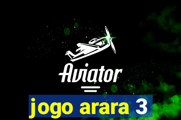 jogo arara 3